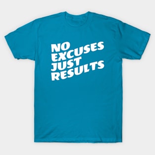 No Excuses Just Results T-Shirt